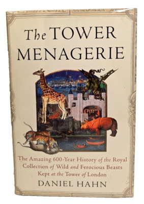 The Tower Menagerie/London  by Daniel Hahn HCDJ 1st US Edition 1st Print 2004