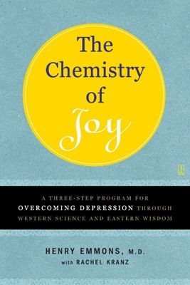 The Chemistry of Joy: A Three-Step Program for Overcoming Depression Through ...