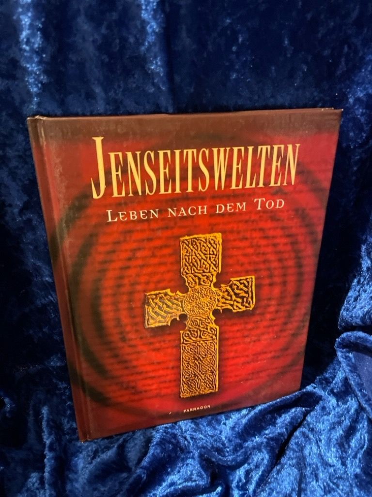 Jenseitswelten : Leben nach dem Tod. Franjo Terhart Terhart, Franjo (Mitwirkende