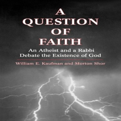 Question of Faith An Atheist and a Rabbi Debate the Existence of