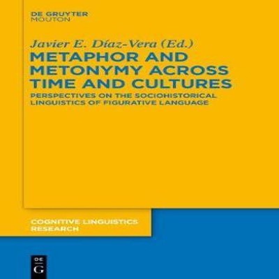 Metaphor and Metonymy across Time and Cultures De Gruyter Paperba