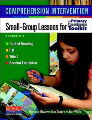 Comprehension Intervention: Small-Group Lessons for The Primary Comprehen - GOOD