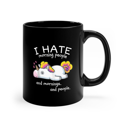 Lazy Unicorn I Hate Mornings & Morning People & People Funny 11oz Black Gift Mug - Picture 2 of 7