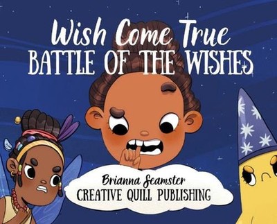 Wish Come True: Battle of the Wishes by Brianna Seamster Hardcover Book