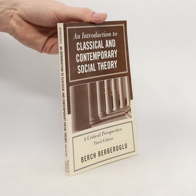 An Introduction to Classical and Contemporary Social Theory | Berch...
