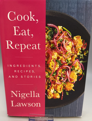 Cook, Eat, Repeat: Lawson, Nigella FIRST Edition