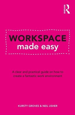 Workspace Made Easy: A clear and practical guide on how to create a fantastic wo