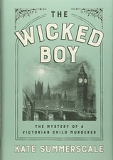 The Wicked Boy: The Mystery of a Victorian Child Murderer