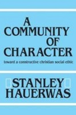 A Community of Character Stanley Hauerwas