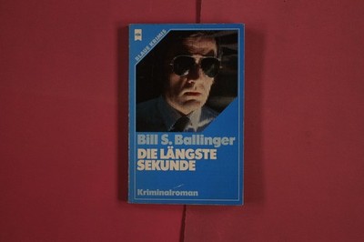 290680 Bill S. Ballinger DIE LÄNGSTE SEKUNDE Wilhelm Heyne Verlag