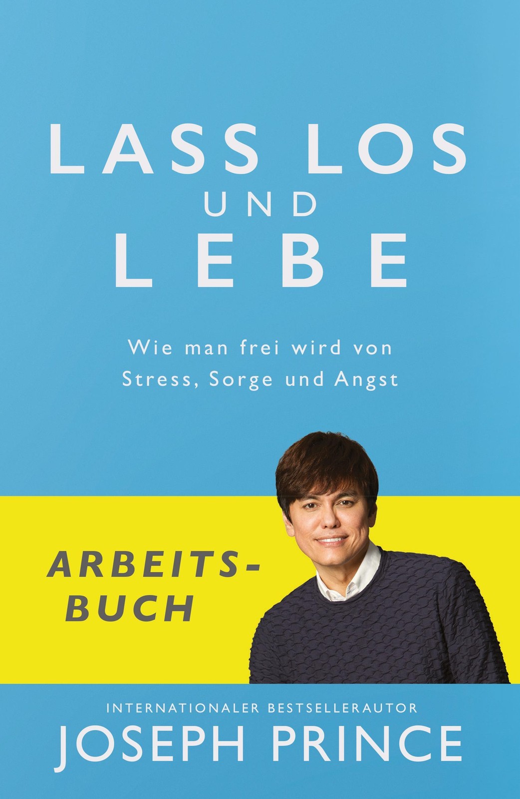 Lass los und lebe - Arbeitsbuch Joseph Prince