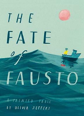 The Fate of Fausto by Oliver Jeffers (Hardcover, 2019)