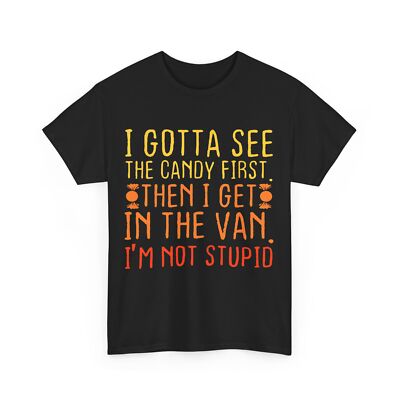 HOT I Gotta See The Candy First. I'm Not Stupid | Creepy Adult T-Shirt