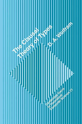 The Clausal Theory of Types Wolfram Hardback Cambridge University Press