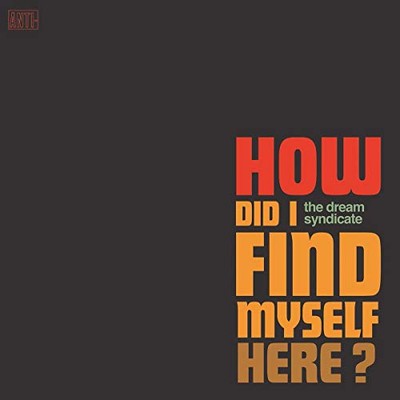 The Dream Syndicate - How Did I Find Myself Here? [CD]