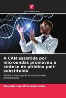 Nileshkumar Dhirubhai Vala | A CAN Assistida Por Microondas Promoveu A...