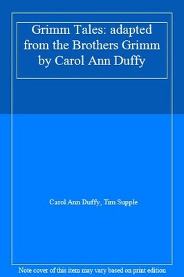 Grimm Tales: adapted from the Brothers Grimm by Carol Ann Duffy,