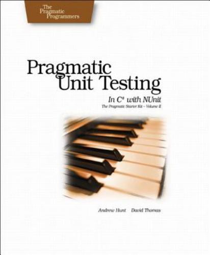 Pragmatic Programmers Ser.: Pragmatic Unit Testing in C# with NUnit by ...