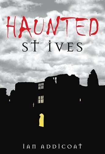 Haunted St Ives by Ian Michael Addicoat (2008, Trade Paperback) - Image 4