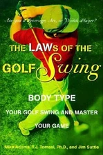 The LAWs of the Golf Swing : Body-Type Your Swing and Master Your
