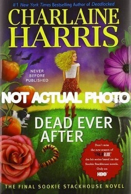 Dead Ever After by Charlaine Harris / 2013