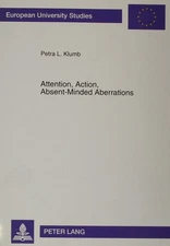 Attention, Action, Absent-Minded Aberrations : A Behaviour-Economic Approach...