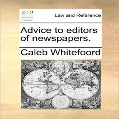 Advice to editors of newspapers. Caleb Whitefoord Paperback Creat