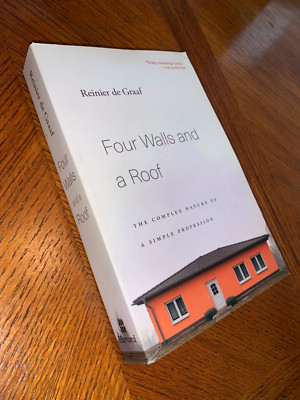 Four Walls and a Roof : The Complex Nature of a Simple Profession by Reinier de