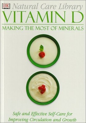Natural Care Library Vitamin D: Safe and Effective Self-Care for Improving C...