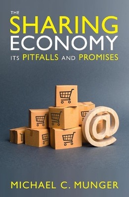 The Sharing Economy: Its Pitfalls and Promises by Michael C. Munger 0255367910