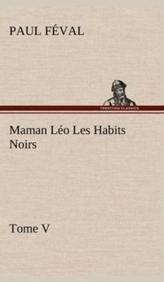 Fval - Maman Lo Les Habits Noirs Tome V - New hardback or cased book - X555z