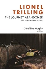 THE JOURNEY ABANDONED: THE UNFINISHED NOVEL By Lionel Trilling & Mint