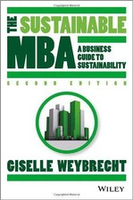 The Sustainable MBA: A Business Guide to... -...