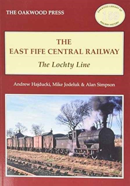 The East of Fife Central Railway The Lochty Line by A. Simpson (Paperback Book)