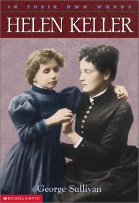 Helen Keller (In Their Own Words) by George Sullivan
