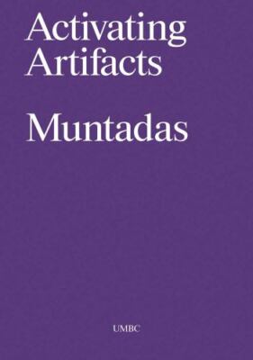Antoni Muntadas: Activating Artifacts: Interpretation, Translation, Education (I