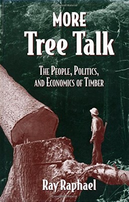 MORE TREE TALK: THE PEOPLE, POLITICS, AND ECONOMICS OF By Ray Raphael **Mint**