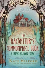 The Raconteur's Commonplace Book: A Greenglass House Story by Milford, Kate