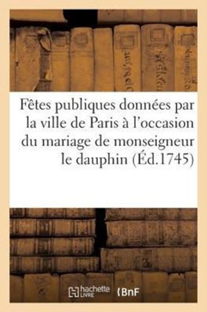 Fêtes Publiques Données Par La Ville de Paris  by Sans Auteur PAPERBACK (FRENCH)