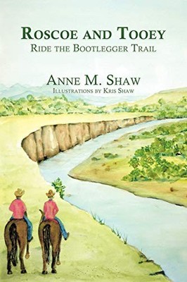 Roscoe and Tooey Ride the Bootlegger Trail by Anne M. Shaw (2007, Trade ...