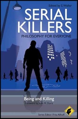Serial Killers - Philosophy for Everyone: - Paperback, by Waller S. - Very Good
