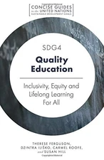 SDG4 - QUALITY EDUCATION: INCLUSIVITY, EQUITY AND LIFELONG By Therese Ferguson