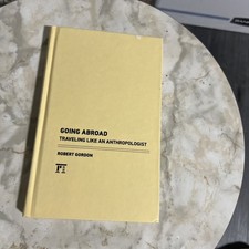 Going Abroad : Traveling Like an Anthropologist by Rob Gordon (2010, Hardcover)