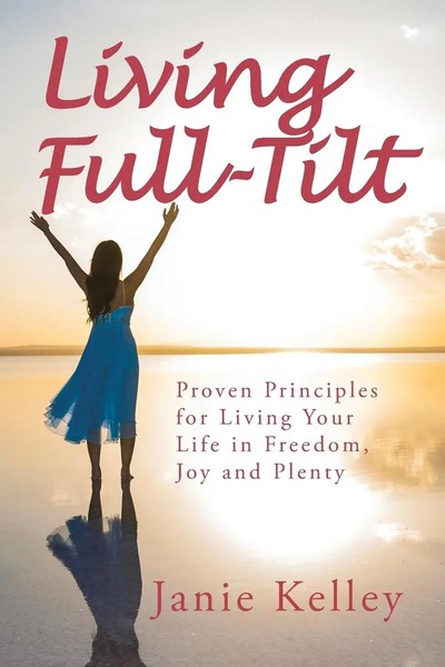 Living Full-Tilt A Life Of Freedom, Joy And Plenty Janie Kelley Taschenbuch 2017-image