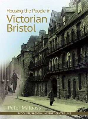 HOUSING THE PEOPLE IN VICTORIAN BRISTOL by Peter Malpass Paperback Self Help