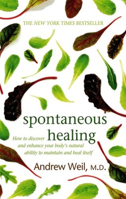 Spontaneous Healing: How to Discover and Enhance Your Body's Natural Ability to