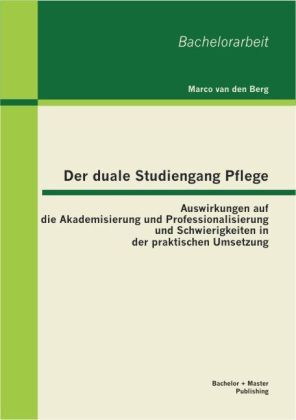 Thumbnail - Der Duale Studiengang Pflege: Auswirkungen Auf Die Akademisierung Und