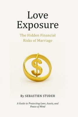Love Exposure: The Hidden Financial Risks of Marriage: A Guide to Protecting Lov