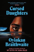 Braithwaite, Oyinkan/Cursed Daughters Oyinkan Braithwaite