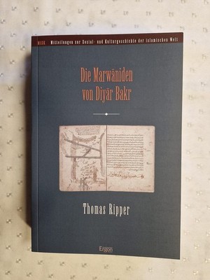 Die Marwaniden von Diyar Bakr: Eine kurdische Dynastie im islamischen Mittelalte